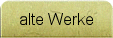 alte Werke