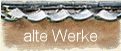 alte Werke